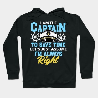 I'm Captain I'm Always Right Funny Boating Gift Hoodie